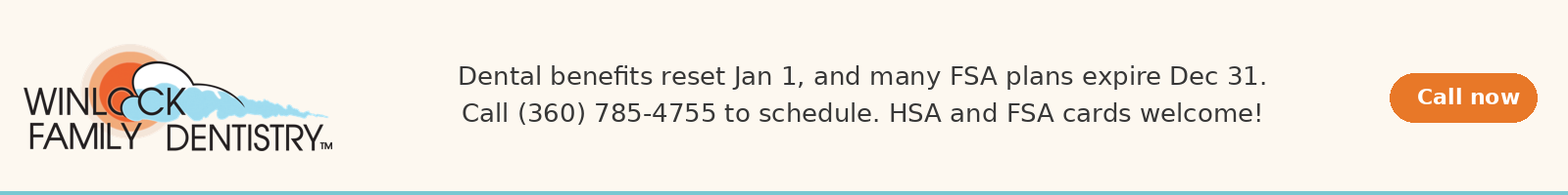 Use your 2026 dental benefits before they expire. HSA and FSA cards welcome. Call (360) 785-4755.